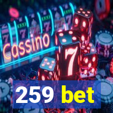 259 bet